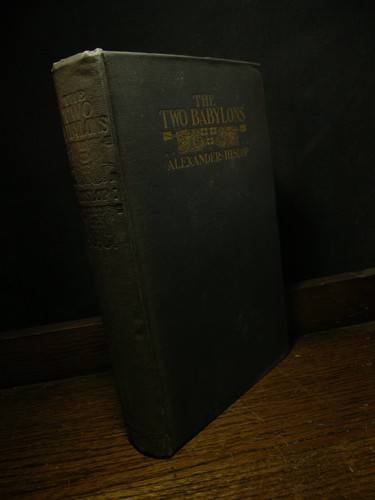 The two babylons - -, hislop